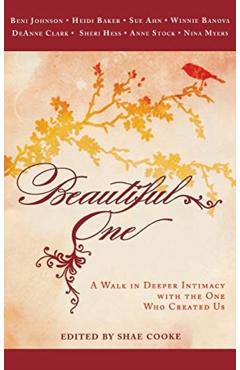 Poza produsului Beautiful One: A Walk in Deeper Intimacy with the One Who Created Us - Beni Johnson