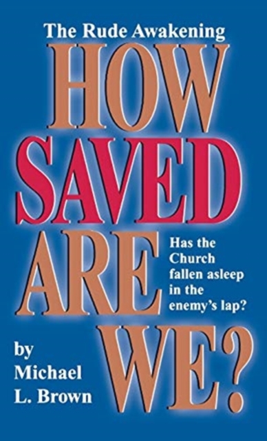 How Saved Are We? - Michael L. Brown