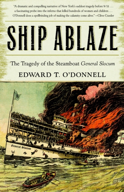 Ship Ablaze: The Tragedy of the Steamboat General Slocum - Ed O'donnell