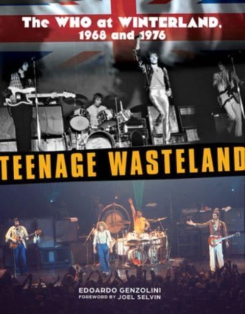 Teenage Wasteland: The Who at Winterland, 1968 and 1976 - Edoardo Genzolini