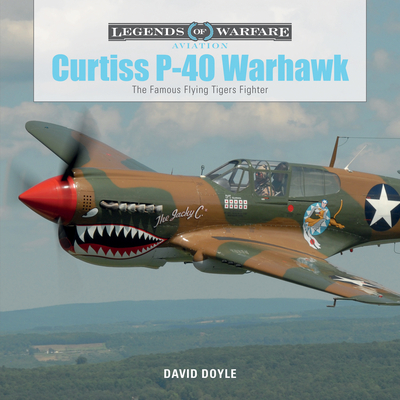 Curtiss P-40 Warhawk: The Famous Flying Tigers Fighter - David Doyle