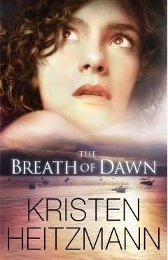 Coperta cărții 'The Breath of Dawn - Kristen Heitzmann'