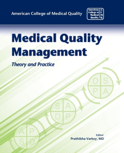 Medical Quality Management: Theory and Practice: Theory and Practice - American College Of Medical Qualit Acmq