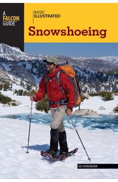 Poza produsului Basic Illustrated Snowshoeing - Eli Burakian