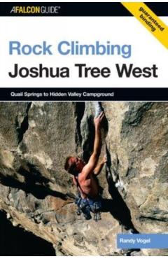 Coperta cărții 'Rock Climbing Joshua Tree West: Quail Springs To Hidden Valley Campground - Randy Vogel'