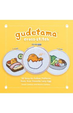 Gudetama Cross-Stitch: 30 Easy-To-Follow Patterns from Your Favorite Lazy Egg - Sosae Caetano