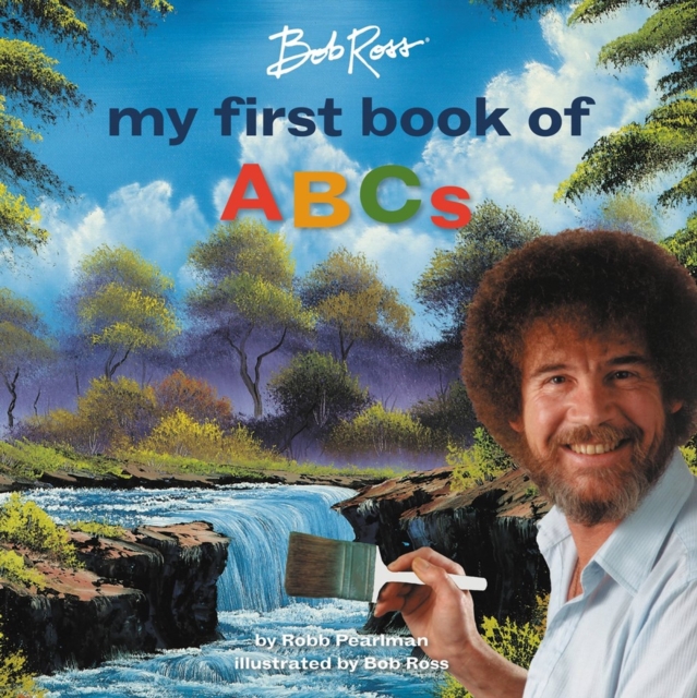 Coperta cărții 'Bob Ross: My First Book of ABCs - Robb Pearlman'