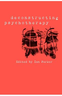 Coperta cărții 'Deconstructing Psychotherapy - Ian Patrick'