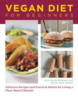 Vegan Diet for Beginners: Delicious Recipes and Practical Advice for Living a Plant-Based Lifestyle - Joni Marie Newman