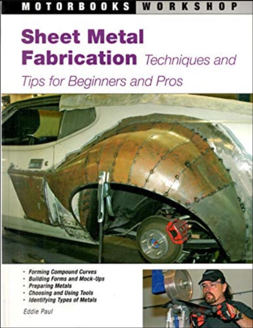 Sheet Metal Fabrication: Techniques and Tips for Beginners and Pros - Eddie Paul