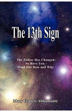 Coperta cărții 'The 13th Sign: The Zodiac Has Changed, So Have You - Find Out How and Why - Mary Francis Abbamonte'