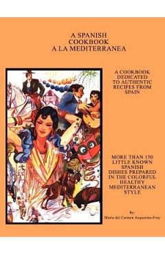 Coperta cărții 'A Spanish Cookbook a la Mediterranea - Maria Del Carmen Asquerino-frey'