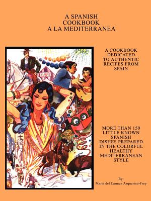 Coperta cărții 'A Spanish Cookbook a la Mediterranea - Maria Del Carmen Asquerino-frey'