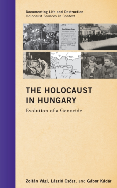 The Holocaust in Hungary: Evolution of a Genocide - Zoltn Vgi