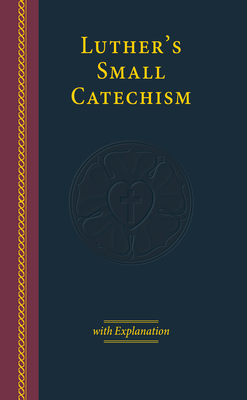 Coperta cărții 'Luther's Small Catechism with Explanation-2017 Edition Large Print - Concordia Publishing House'
