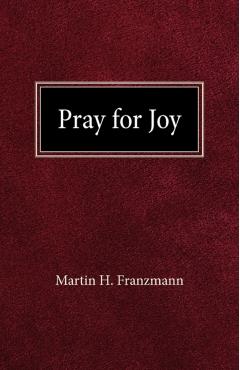 Poza produsului Pray For Joy - Martin H. Franzmann