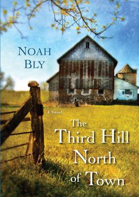 The Third Hill North of Town - Noah Bly