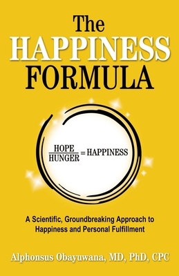 The Happiness Formula: A Scientific, Groundbreaking Approach to Happiness and Personal Fulfillment - Alphonsus Obayuwana