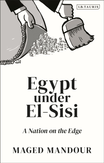 Egypt Under El-Sisi: A Nation on the Edge - Maged Mandour