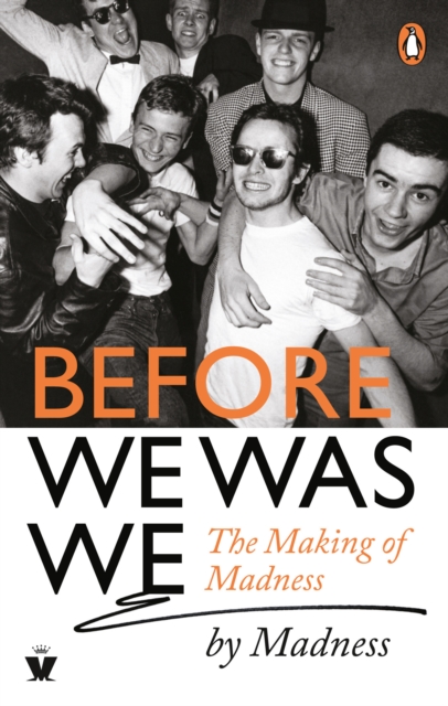 Before We Was We: The Making of Madness by Madness - Madness
