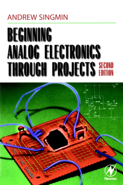 Beginning Analog Electronics Through Projects: Second Edition - Andrew Singmin