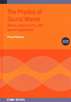 The Physics of Sound Waves (Second Edition): Music, instruments, and sound equipment - Panos Photinos