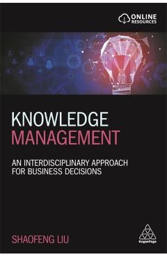 Coperta cărții 'Knowledge Management: An Interdisciplinary Approach for Business Decisions - Shaofeng Liu'