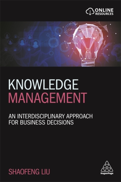 Coperta cărții 'Knowledge Management: An Interdisciplinary Approach for Business Decisions - Shaofeng Liu'