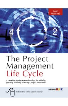 Poza produsului The Project Management Life Cycle: A Complete Step-By-Step Methodology for Initiating Planning Executing and Closing the Project - Jason Westland