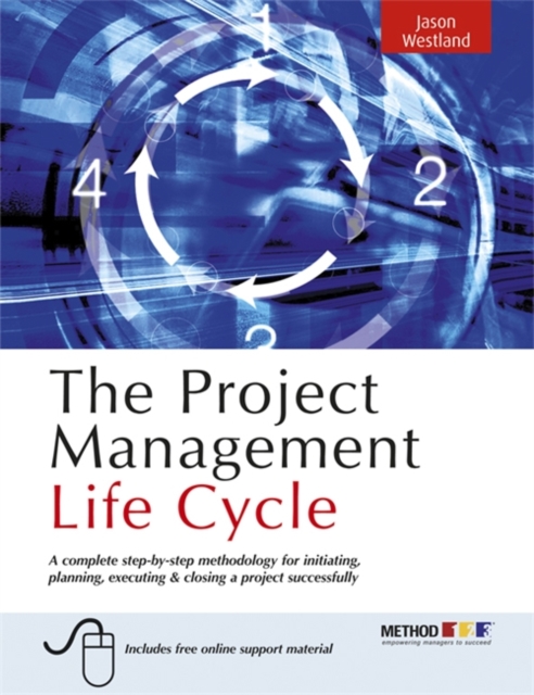 The Project Management Life Cycle: A Complete Step-By-Step Methodology for Initiating Planning Executing and Closing the Project - Jason Westland