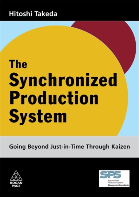 The Synchronized Production System: Going Beyond Just-In-Time Through Kaizen - Hitoshi Takeda