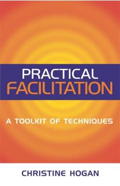 Poza produsului Practical Facilitation: A Toolkit of Techniques - Christine Hogan