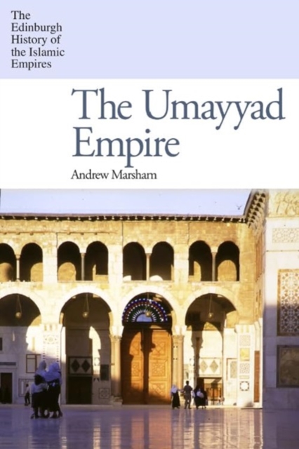 The Umayyad Empire - Andrew Marsham