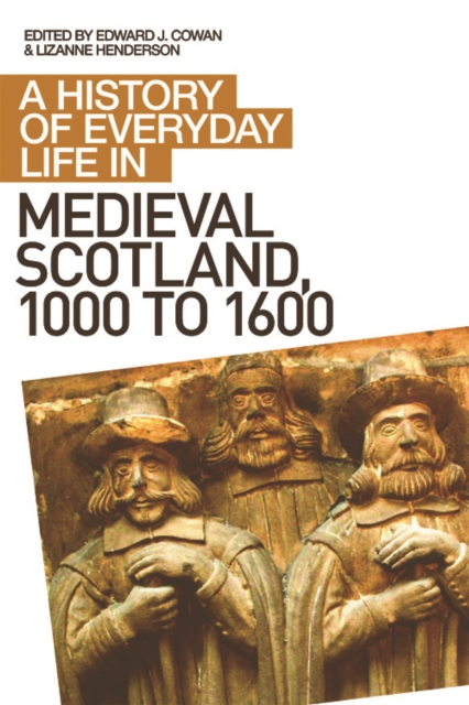 A History of Everyday Life in Medieval Scotland, 1000 to 1600 - Edward J. Cowan