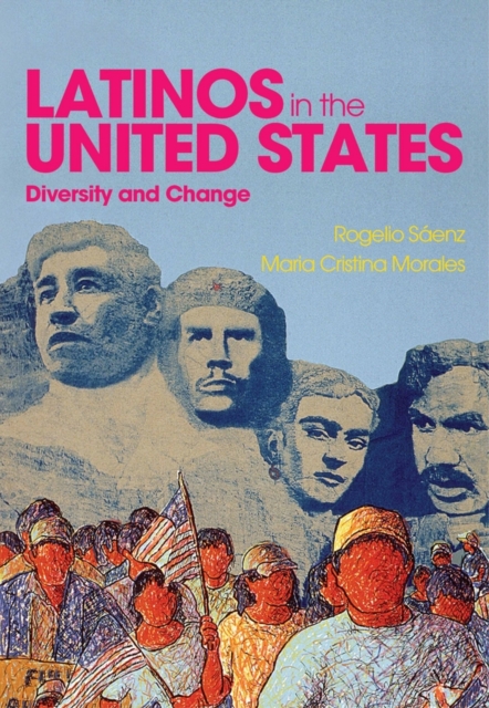 Latinos in the United States: Diversity and Change - Rogelio Senz