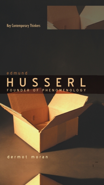 Edmund Husserl: Founder of Phenomenology - Dermot Moran