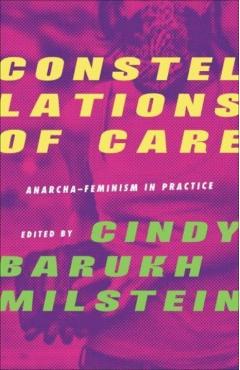 Poza produsului Constellations of Care: Anarcha-Feminism in Practice - Cindy Barukh Milstein