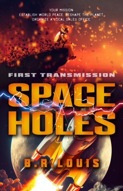 Space Holes: First Transmission Volume 1 - B. R. Louis