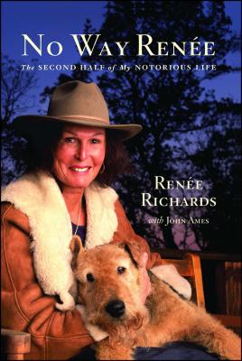 No Way Renee: The Second Half of My Notorious Life - Renee Richards