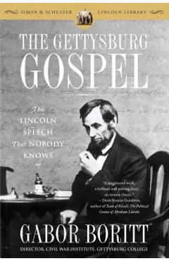 Coperta cărții 'The Gettysburg Gospel: The Lincoln Speech That Nobody Knows - Gabor Boritt'