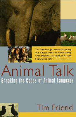 Animal Talk: Breaking the Codes of Animal Language - Tim Friend