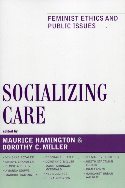 Socializing Care: Feminist Ethics and Public Issues - Maurice Hamington