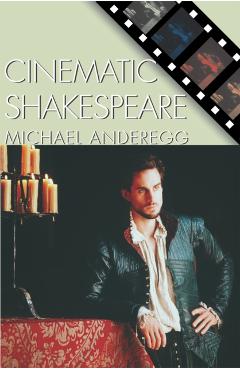 Poza produsului Cinematic Shakespeare - Michael Anderegg
