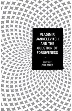 Poza produsului Vladimir Jankélévitch and the Question of Forgiveness - Alan Udoff