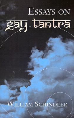 Coperta cărții 'Essays on Gay Tantra - William Schindler'
