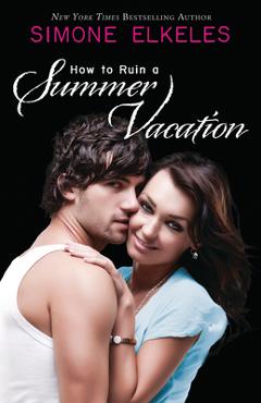 Poza produsului How to Ruin a Summer Vacation - Simone Elkeles