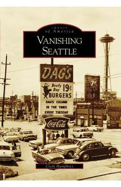 Coperta cărții 'Vanishing Seattle - Clark Humphrey'