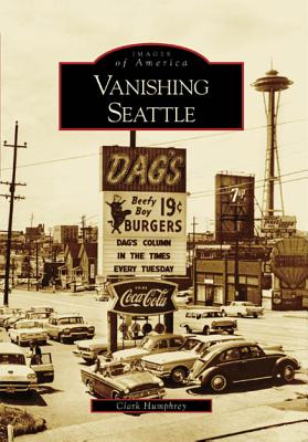Coperta cărții 'Vanishing Seattle - Clark Humphrey'
