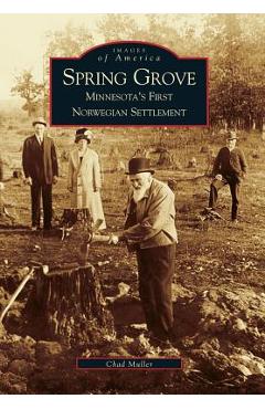 Coperta cărții 'Spring Grove: Minnesota's First Norwegian Settlement - Chad Muller'