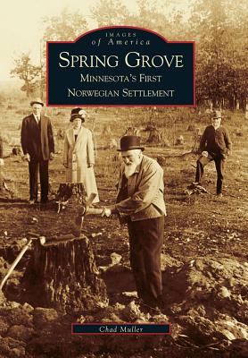 Coperta cărții 'Spring Grove: Minnesota's First Norwegian Settlement - Chad Muller'